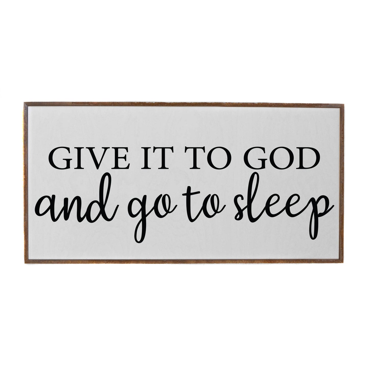 Driftless Studios - 32X16 Give It To God And Go To Sleep Farmhouse Sign